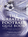 The Greatest Football Quiz Book (eBook): 1,000 Questions on Football History, Clubs and Players